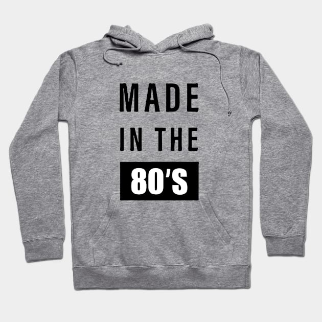 made in the 80s Hoodie by The Tee Tree